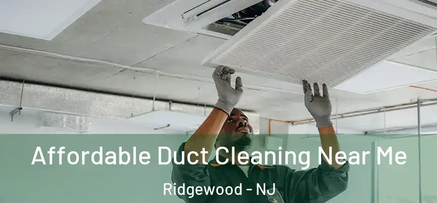  Affordable Duct Cleaning Near Me Ridgewood - NJ