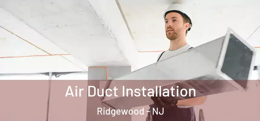  Air Duct Installation Ridgewood - NJ