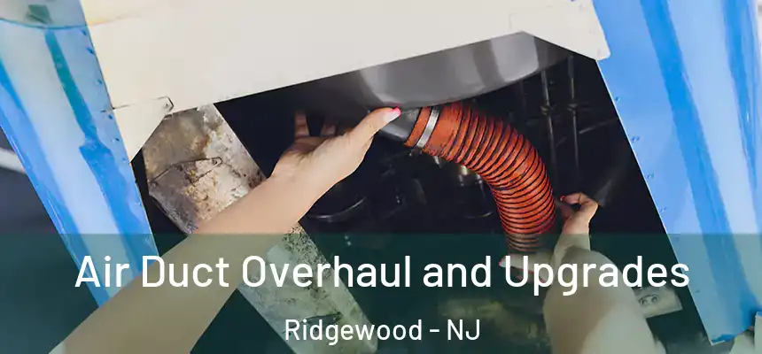  Air Duct Overhaul and Upgrades Ridgewood - NJ