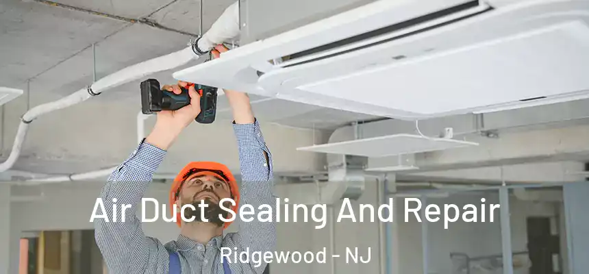  Air Duct Sealing And Repair Ridgewood - NJ