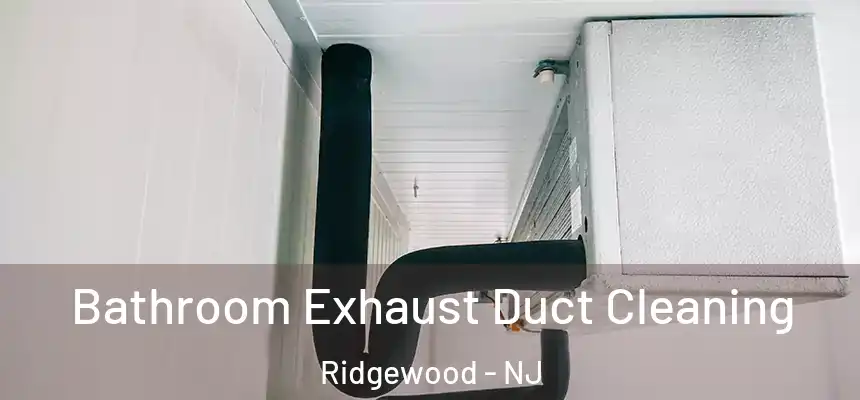  Bathroom Exhaust Duct Cleaning Ridgewood - NJ