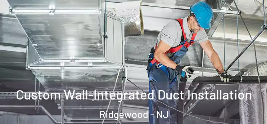  Custom Wall-Integrated Duct Installation Ridgewood - NJ