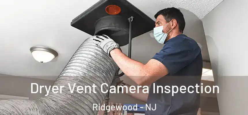  Dryer Vent Camera Inspection Ridgewood - NJ