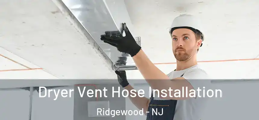  Dryer Vent Hose Installation Ridgewood - NJ