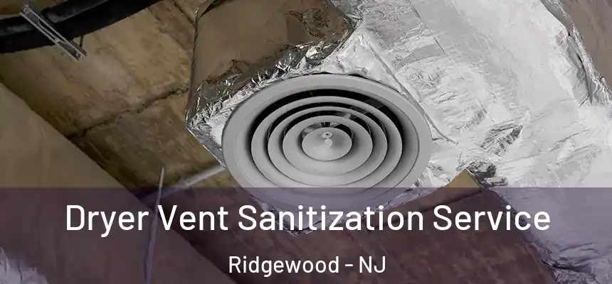  Dryer Vent Sanitization Service Ridgewood - NJ