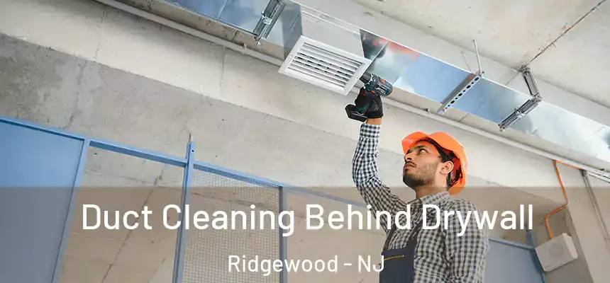  Duct Cleaning Behind Drywall Ridgewood - NJ
