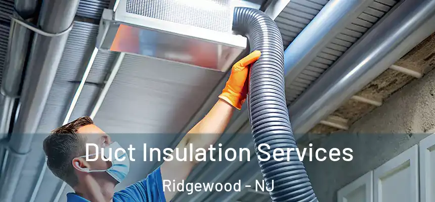  Duct Insulation Services Ridgewood - NJ