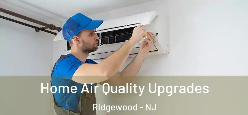  Home Air Quality Upgrades Ridgewood - NJ