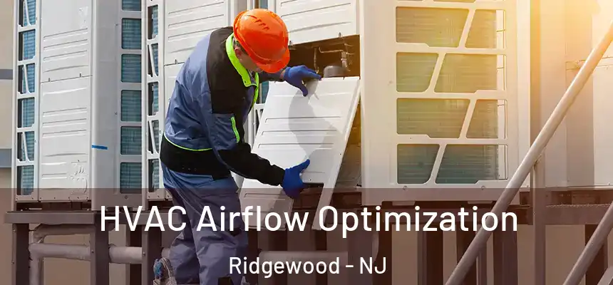  HVAC Airflow Optimization Ridgewood - NJ
