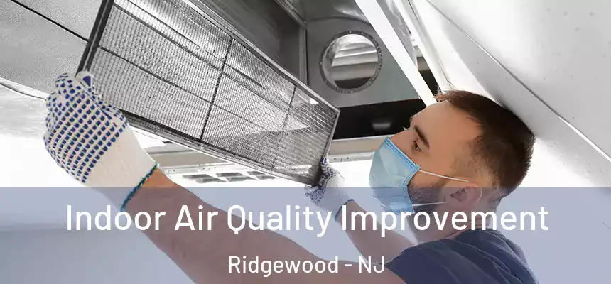  Indoor Air Quality Improvement Ridgewood - NJ