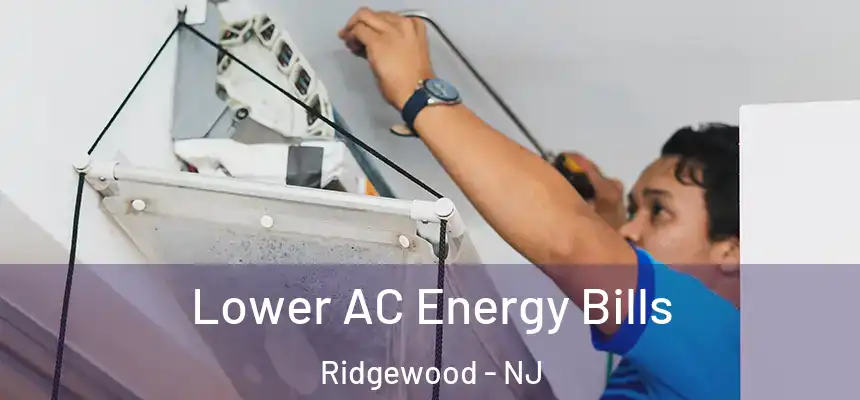  Lower AC Energy Bills Ridgewood - NJ