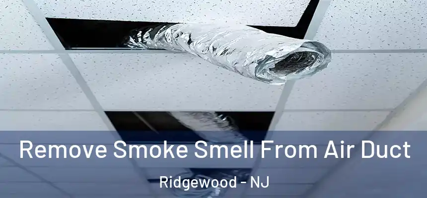  Remove Smoke Smell From Air Duct Ridgewood - NJ