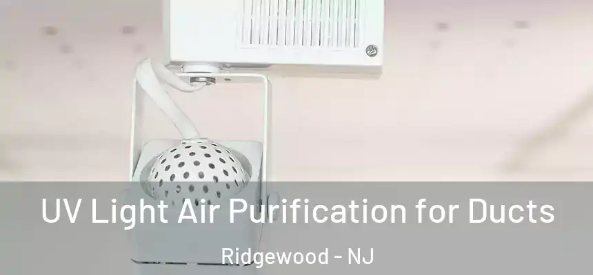  UV Light Air Purification for Ducts Ridgewood - NJ
