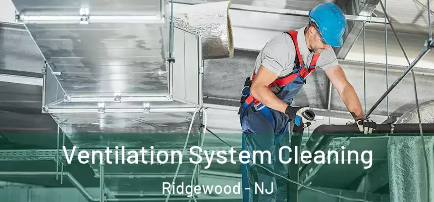  Ventilation System Cleaning Ridgewood - NJ